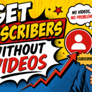Get Subscribers Without Videos