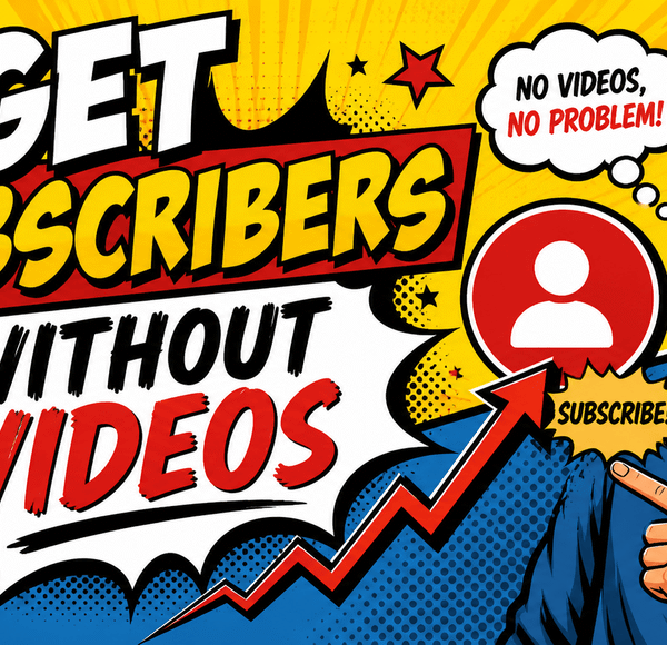 Get Subscribers Without Videos