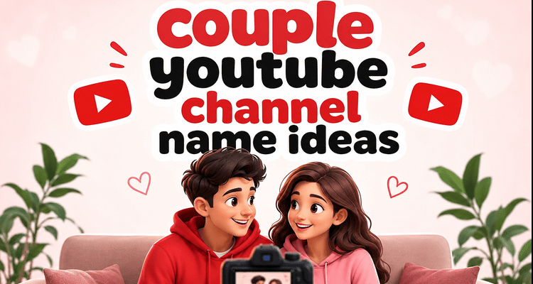 Couple YouTube Channel Name Ideas