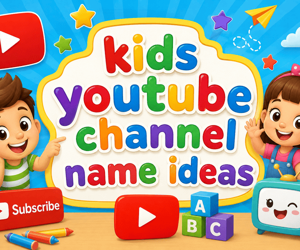 Kids YouTube Channel Name Ideas
