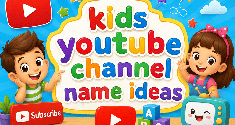 Kids YouTube Channel Name Ideas