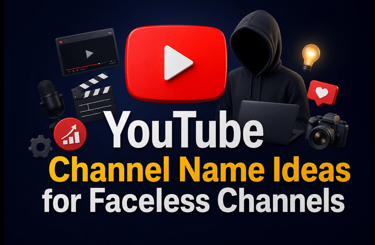 YouTube Channel Name Ideas for Faceless Channels