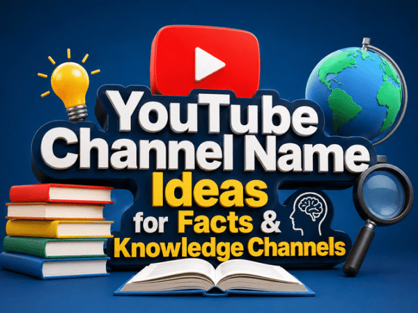 YouTube Channel Name Ideas for Facts & Knowledge Channels