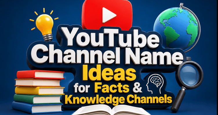 YouTube Channel Name Ideas for Facts & Knowledge Channels