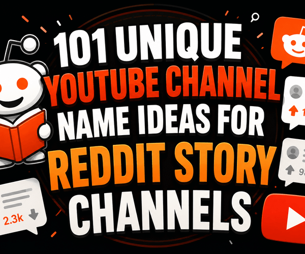 YouTube Channel Name Ideas for Reddit Story Channels